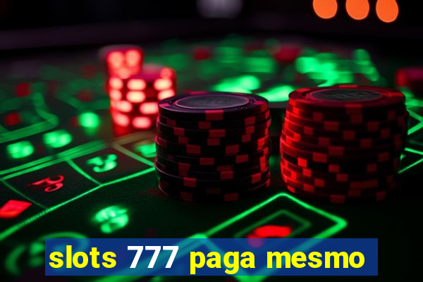 slots 777 paga mesmo